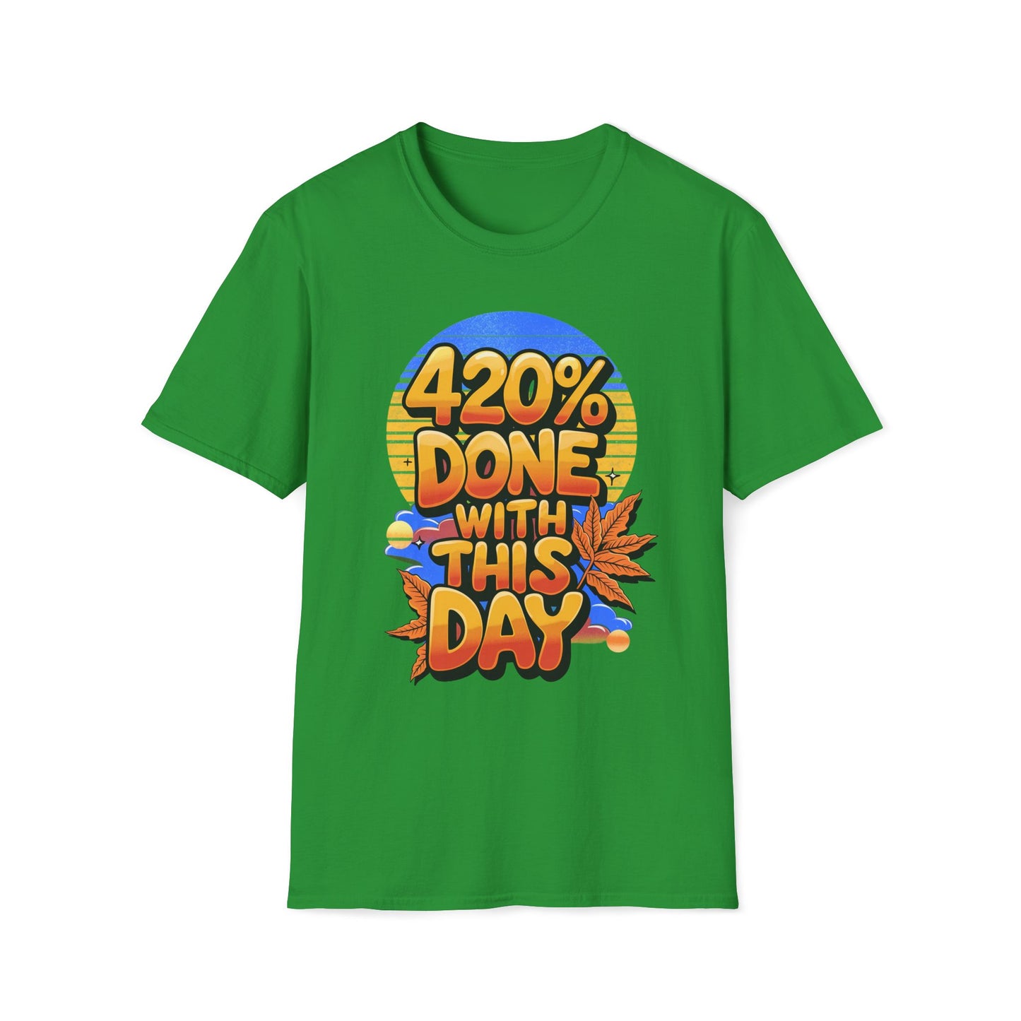 420% Done With This Day T-Shirt