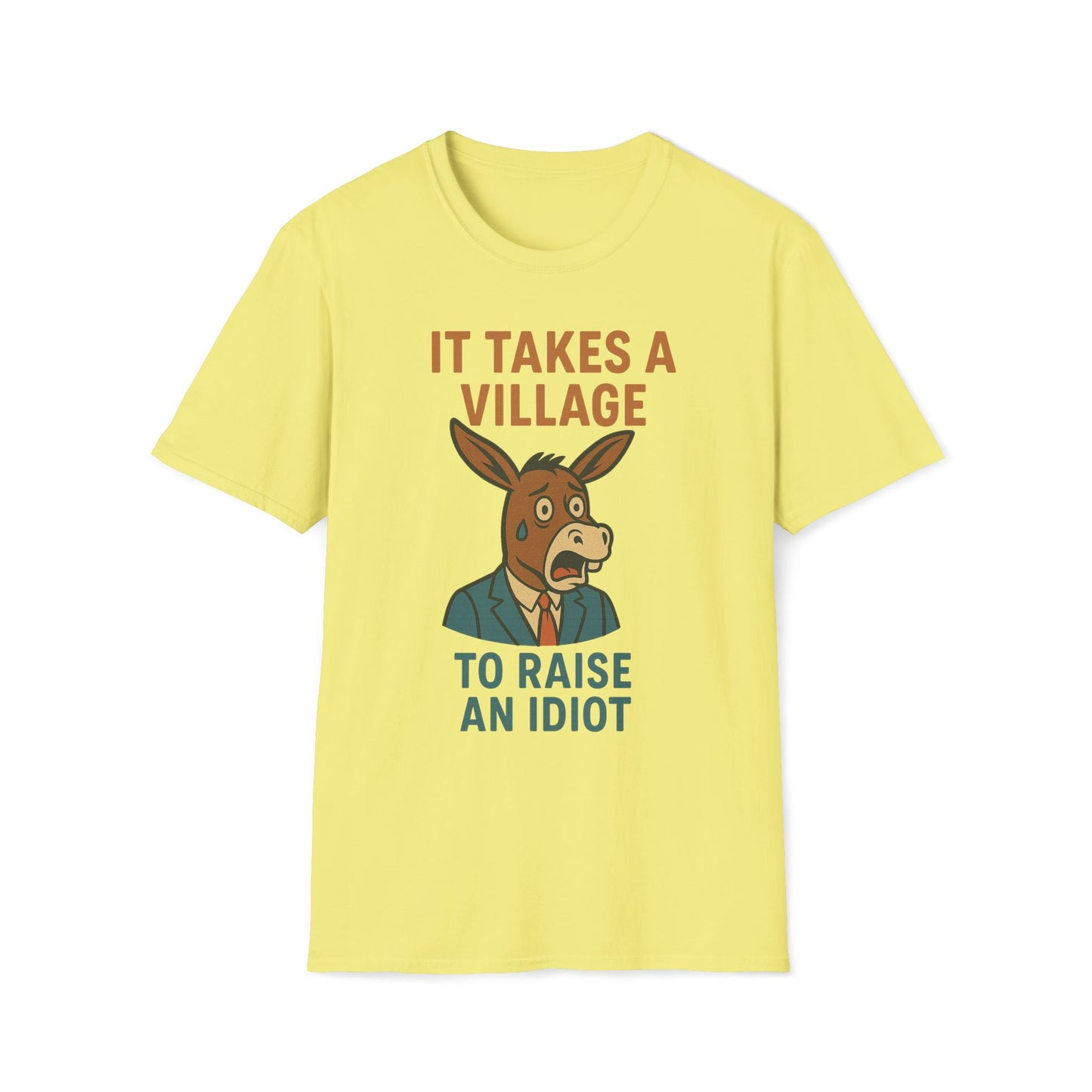 It Takes A Village To Raise An Idiot T-Shirt