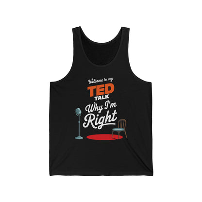 Welcome To My Ted Talk Why I'm Right Tank