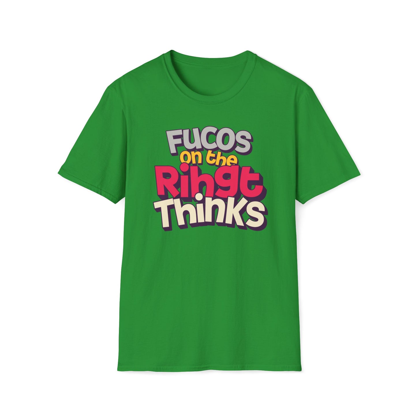Fucos On The Rihgt Thinks T-Shirt