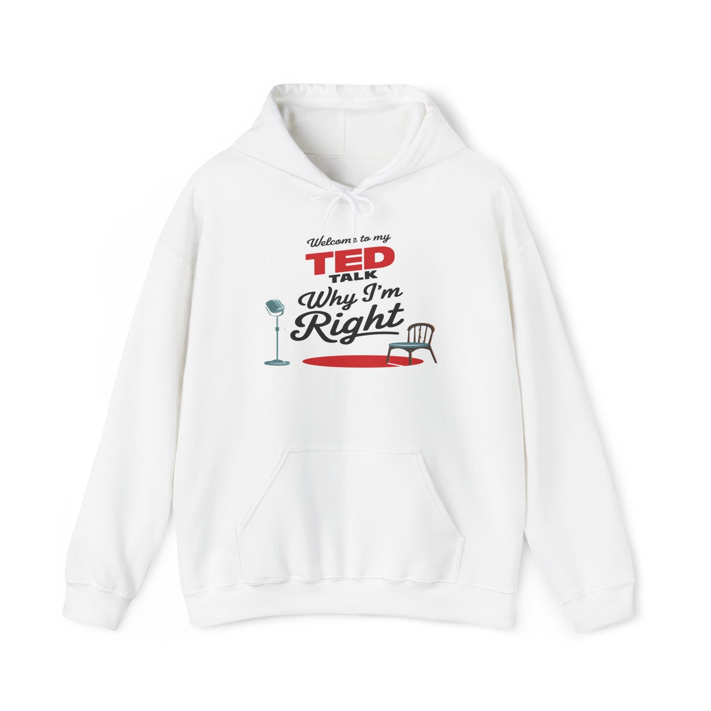 Welcome To My TED Talk, Why I'm Right Hoodie