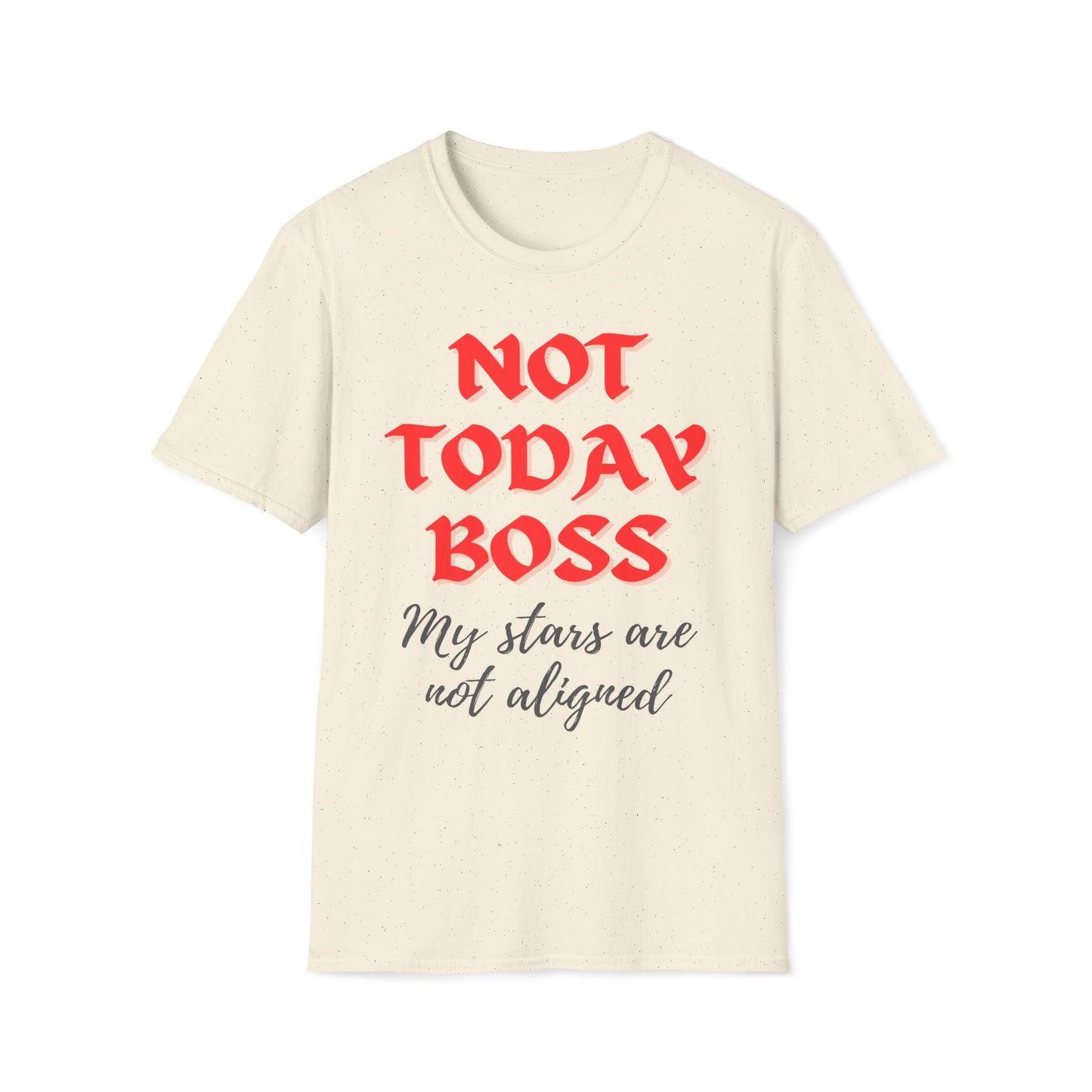 Not Today Boss My Stars Are Not Aligned T-Shirt