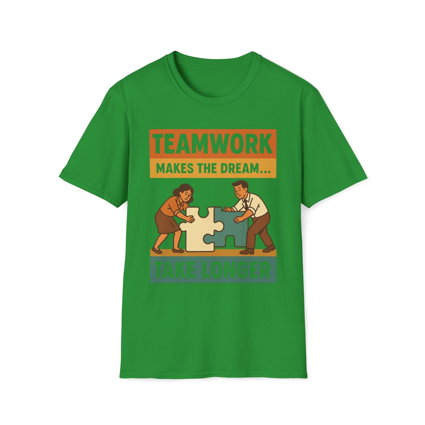 Teamwork Makes The Dream Take Longer T-Shirt