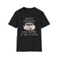 Work Happens Give Me My D*mn Coffee T-Shirt