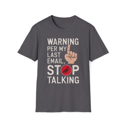Warning Per My Last Email Stop Talking T-Shirt