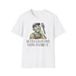 Better To Lay Pipe Than Plumb It T-Shirt