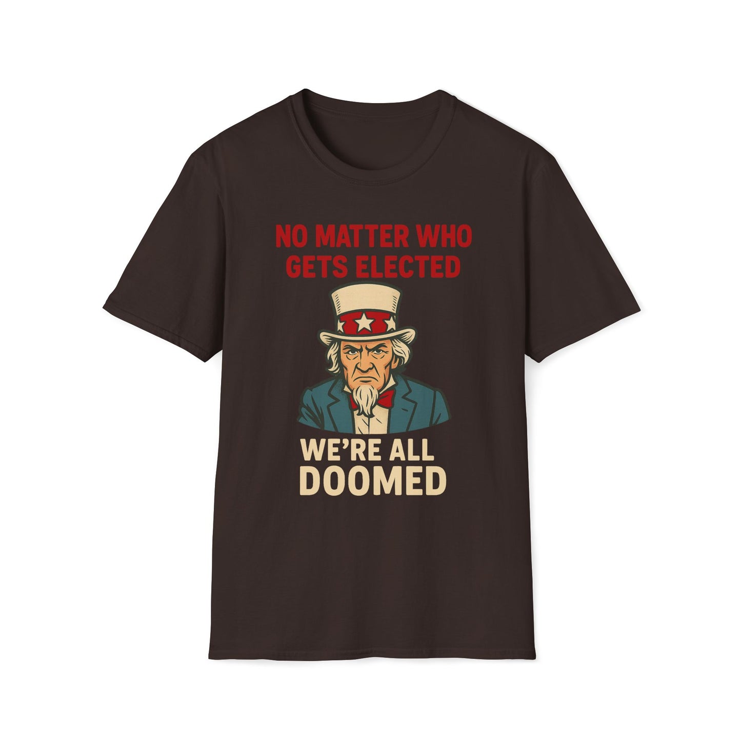 No Matter Who Gets Elected We're All Doomed T-Shirt