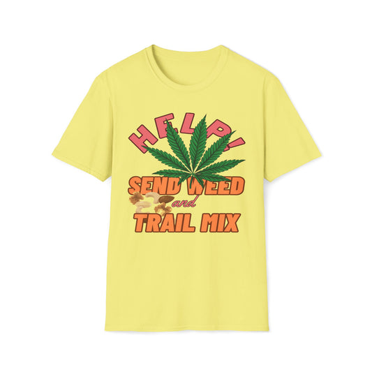 Help! Send Weed and Trail Mix T-Shirt