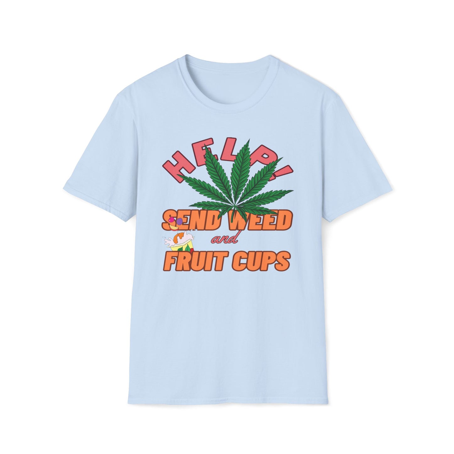 Help! Send Weed and Fruit Cups T-Shirt