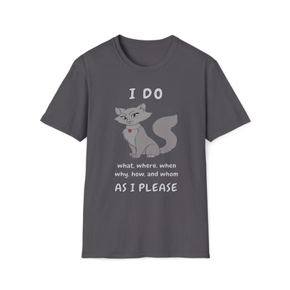 I Do What, Where, When, Why, How And Whom As I Please T-Shirt