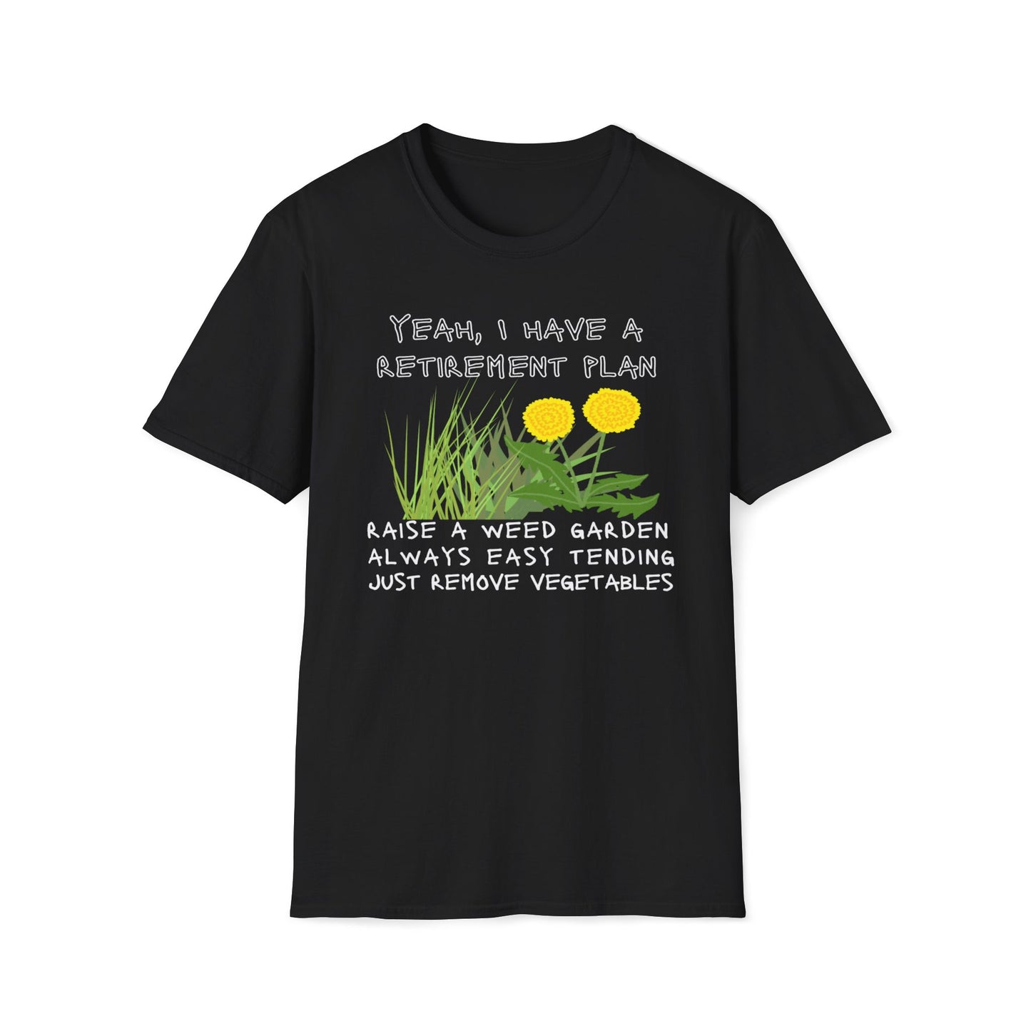 Retirement Plan - Raise A Weed Garden, Easy Tending, Just Remove Vegetables T-Shirt