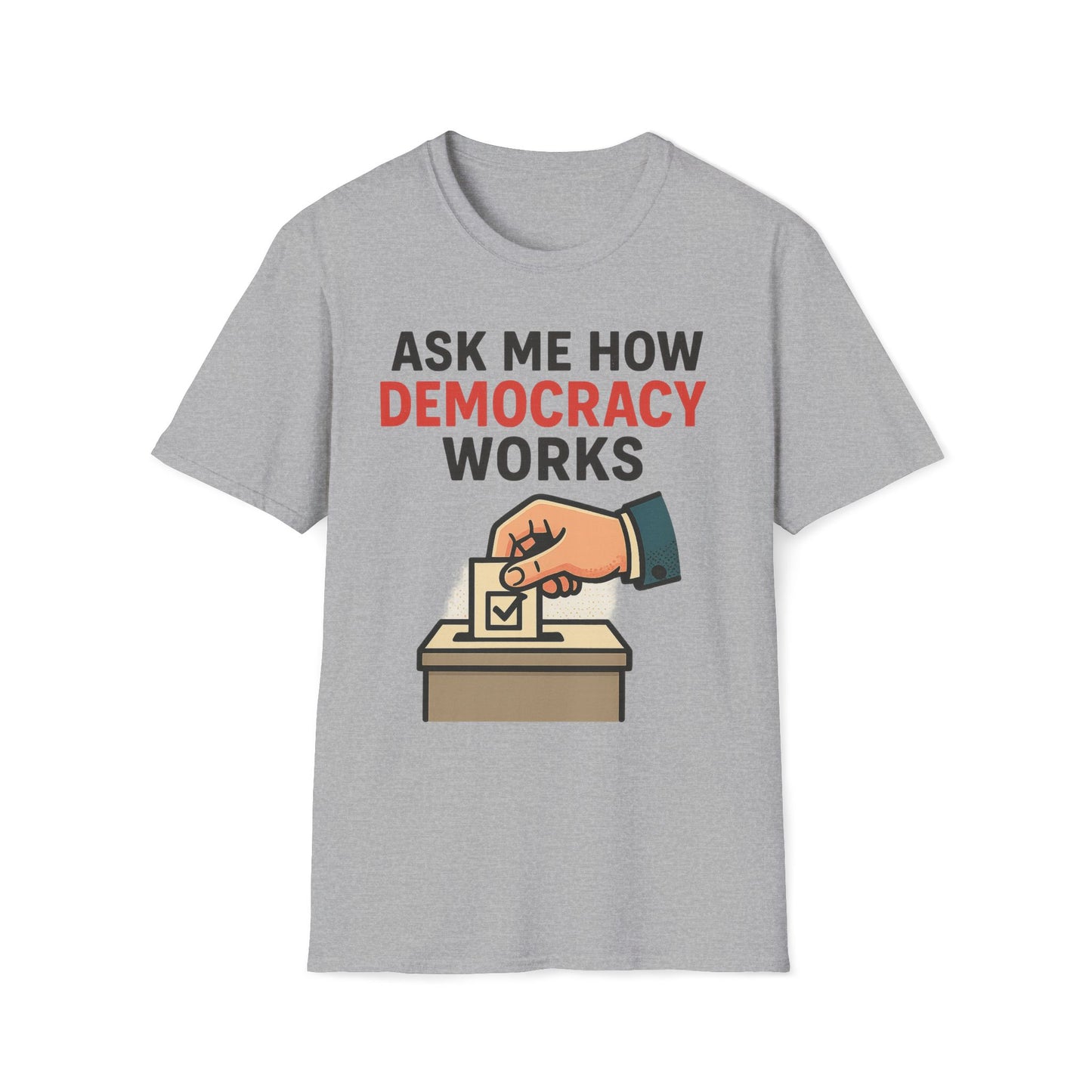 Ask Me How Democracy Works T-Shirt
