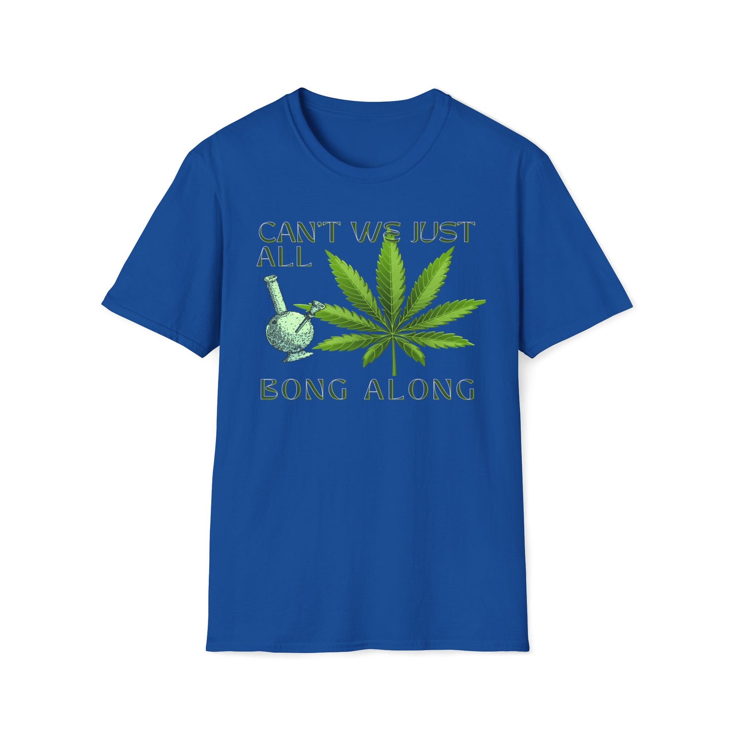 Can't We Just All Bong Along T-Shirt