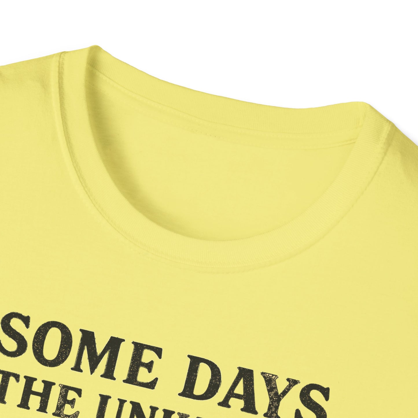 Some Days The Universe Feels Personal T-Shirt