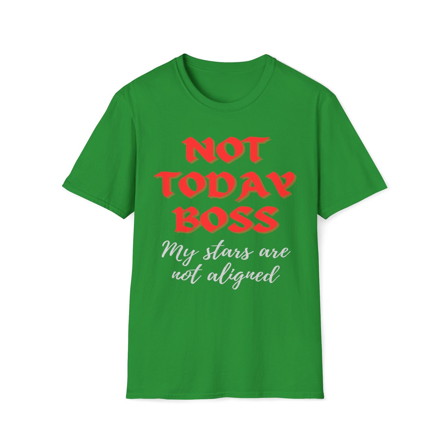 Not Today Boss My Stars Are Not Aligned T-Shirt