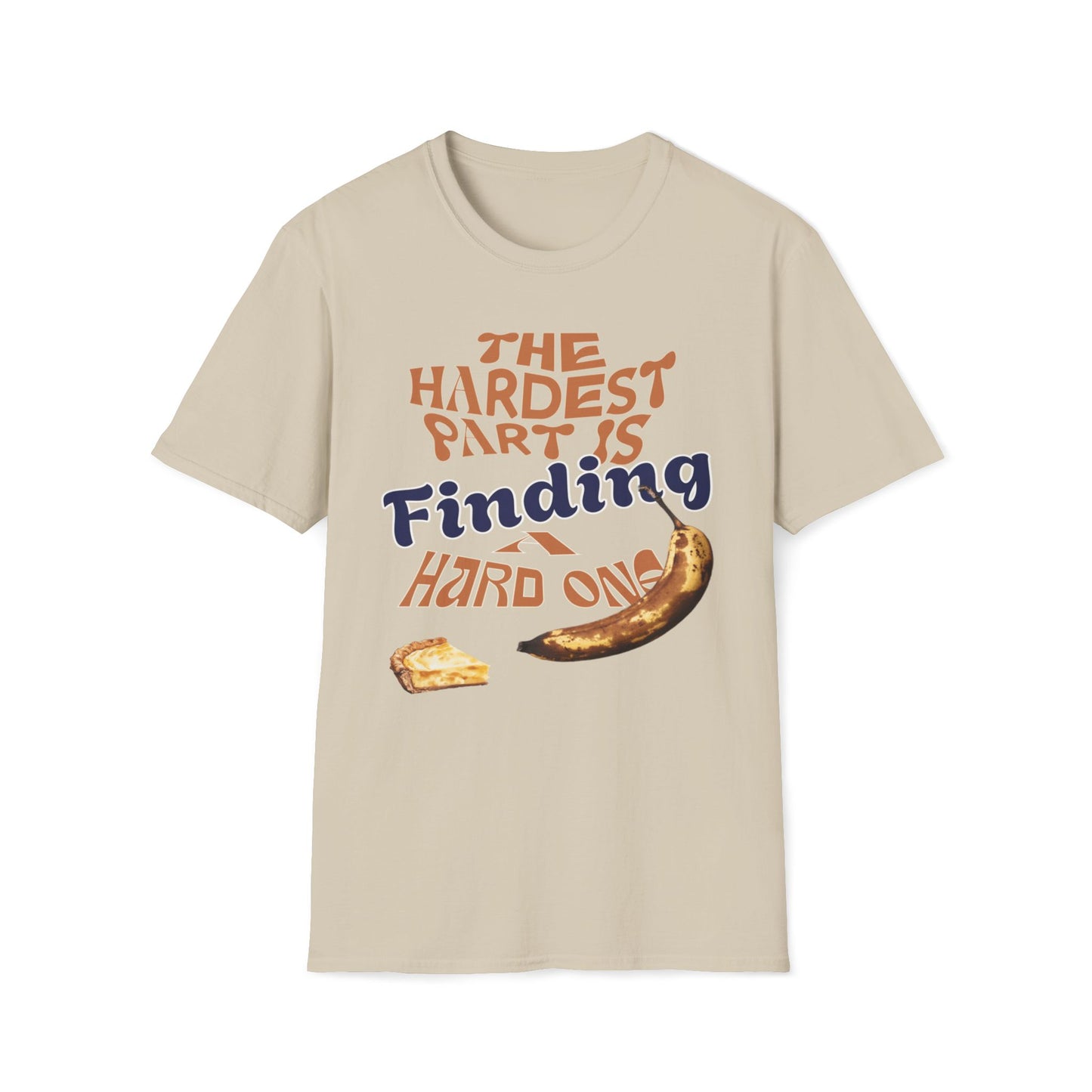 The Hardest Part Is Finding A Hard One T-Shirt