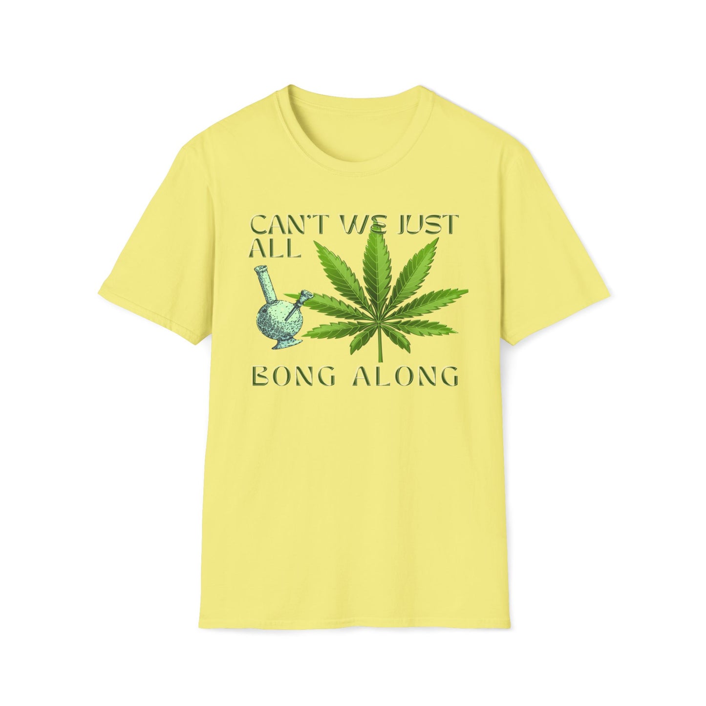 Can't We Just All Bong Along T-Shirt