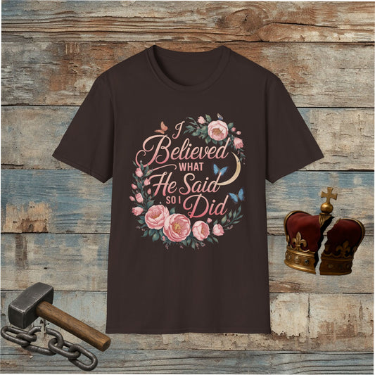 I Believed What He Said So I Did T-Shirt