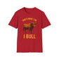 That's What I Do I Bull T-Shirt