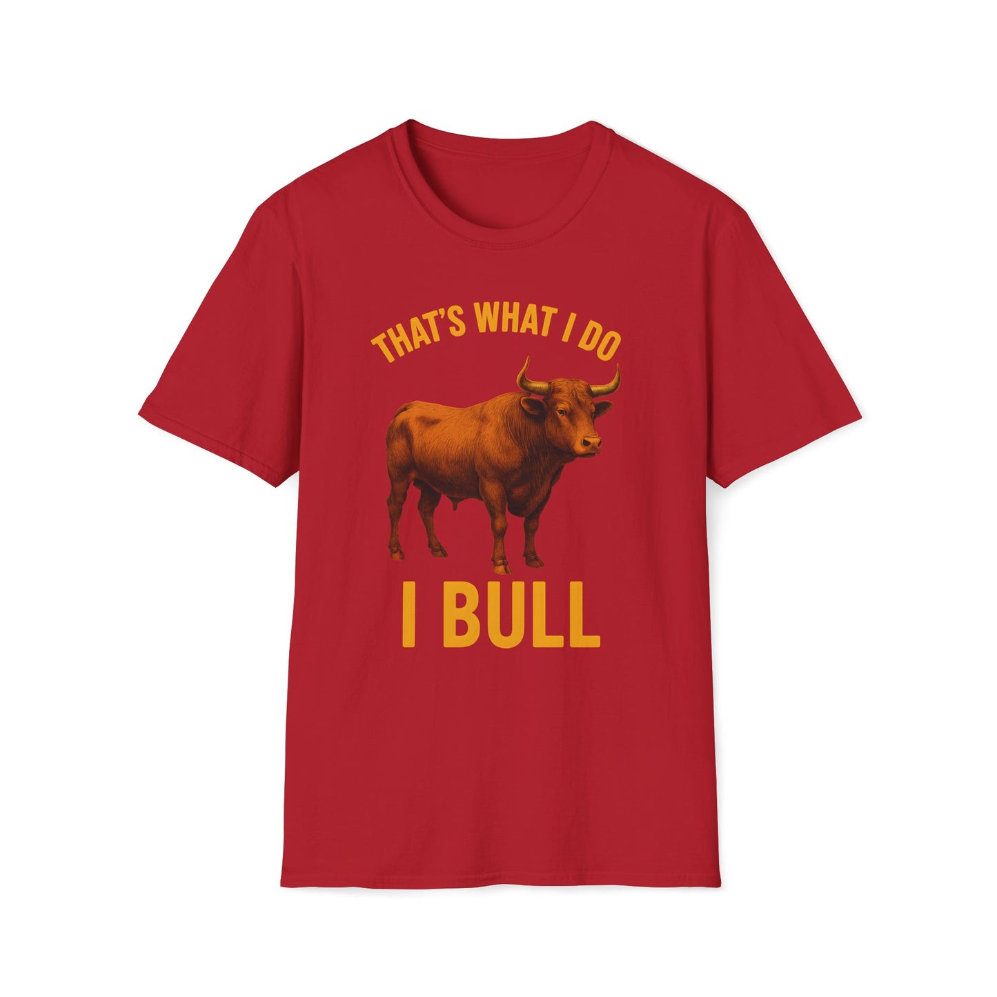 That's What I Do I Bull T-Shirt
