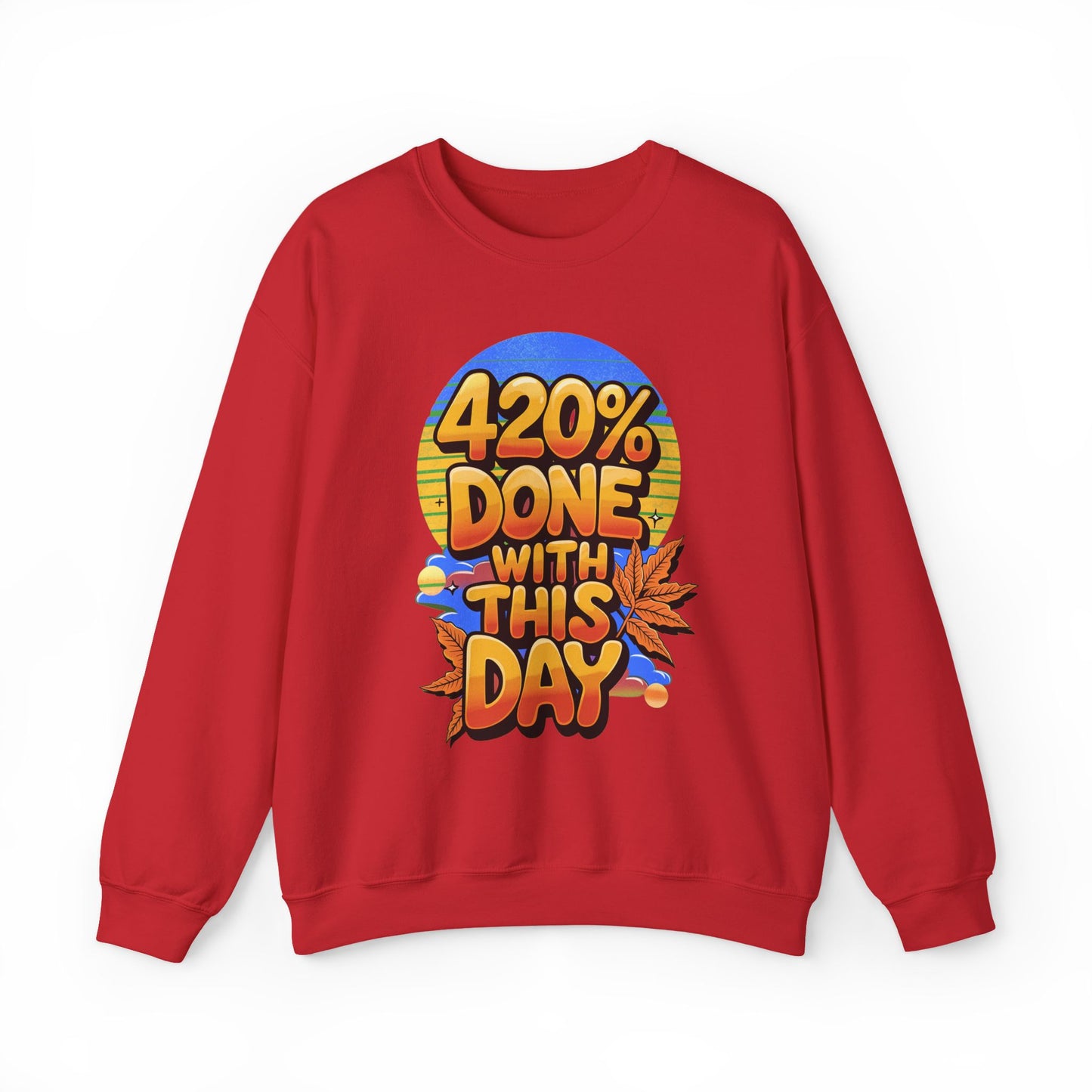 420% Done With This Day Crewneck