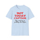 Not Today Captain, My Compass Is Pointing Due Nope T-Shirt