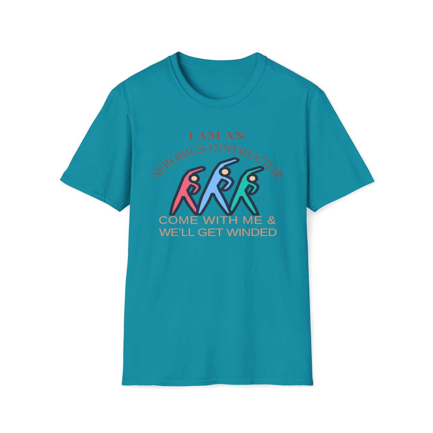 I Am An Aerobics Instructor, Come With Me And We'll Get Winded T-Shirt