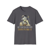 Better To Lay Pipe Than Plumb It T-Shirt