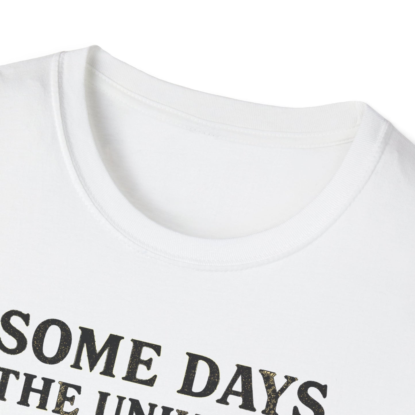 Some Days The Universe Feels Personal T-Shirt