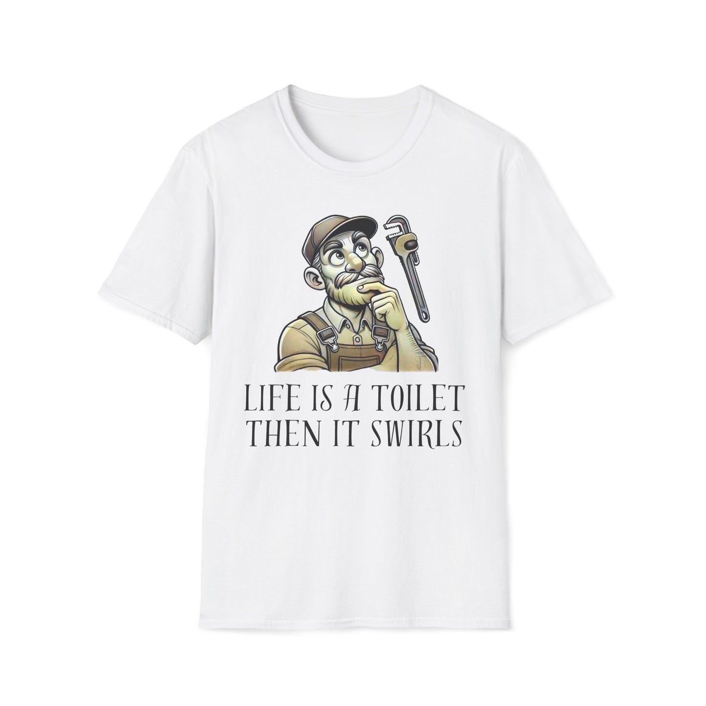 Life's A Toilet Then It Swirls T-Shirt