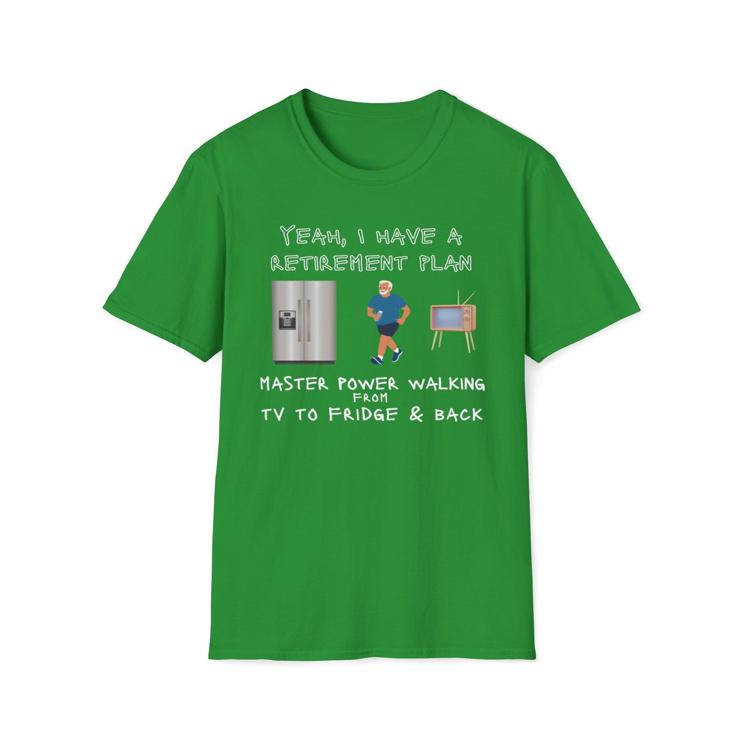 Retirement Plans - Power Walking TV To Fridge And Back T-Shirt