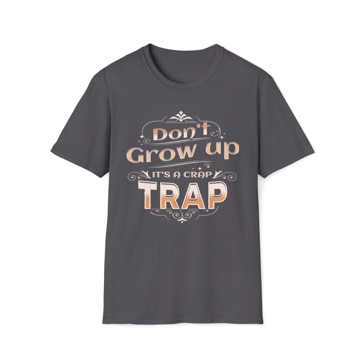 Don't Grow Up It's A Crap Trap T-Shirt