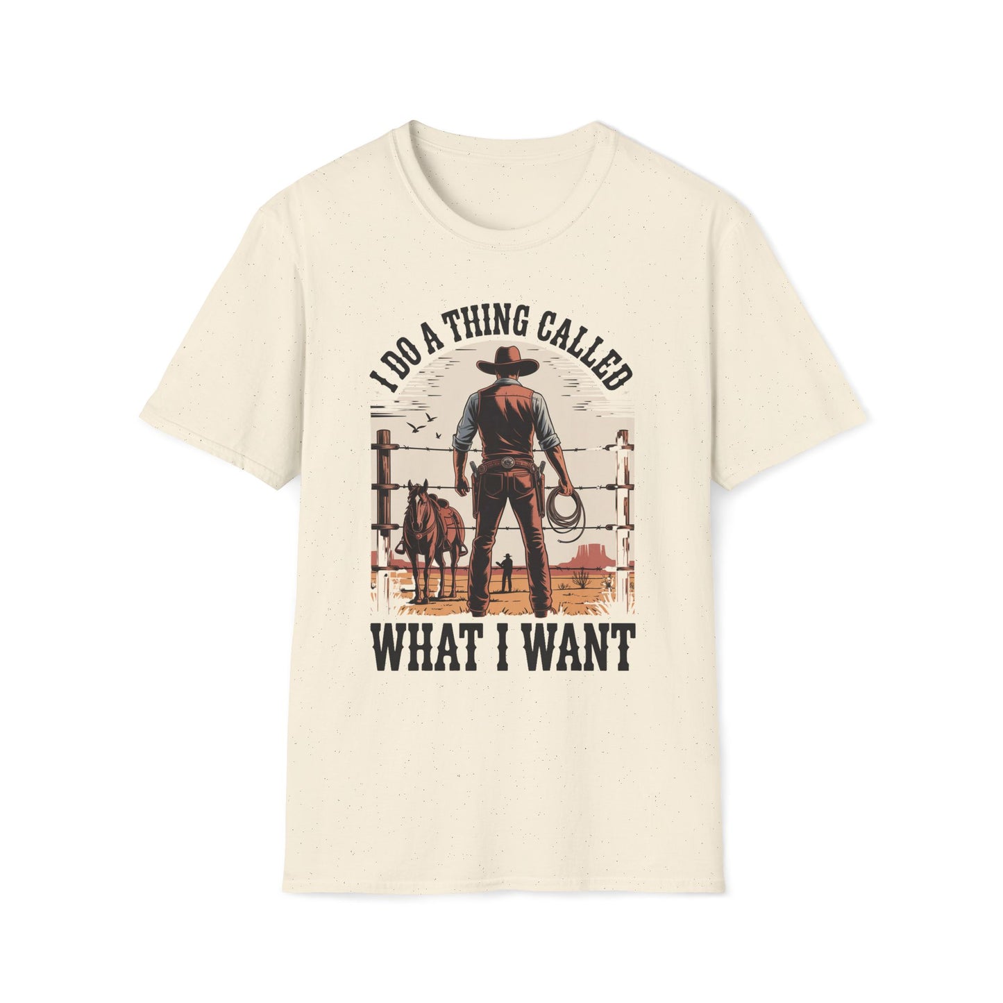 I Do A Thing Called What I Want (Cowboy) T-Shirt