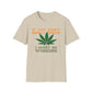 If You Don’t Smell Weed, I Must Be Working  T-Shirt