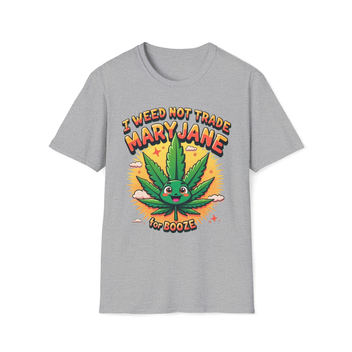 I Weed Not Trade Mary Jane For Booze T-Shirt