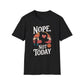 Nope, Not Today T-Shirt