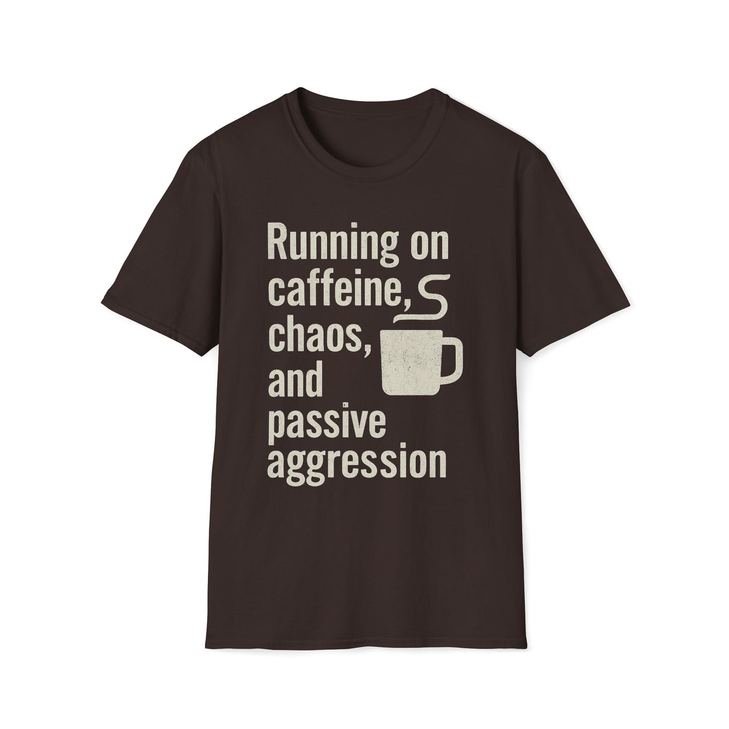Running On Caffeine, Chaos, And Passive Aggression T-Shirt