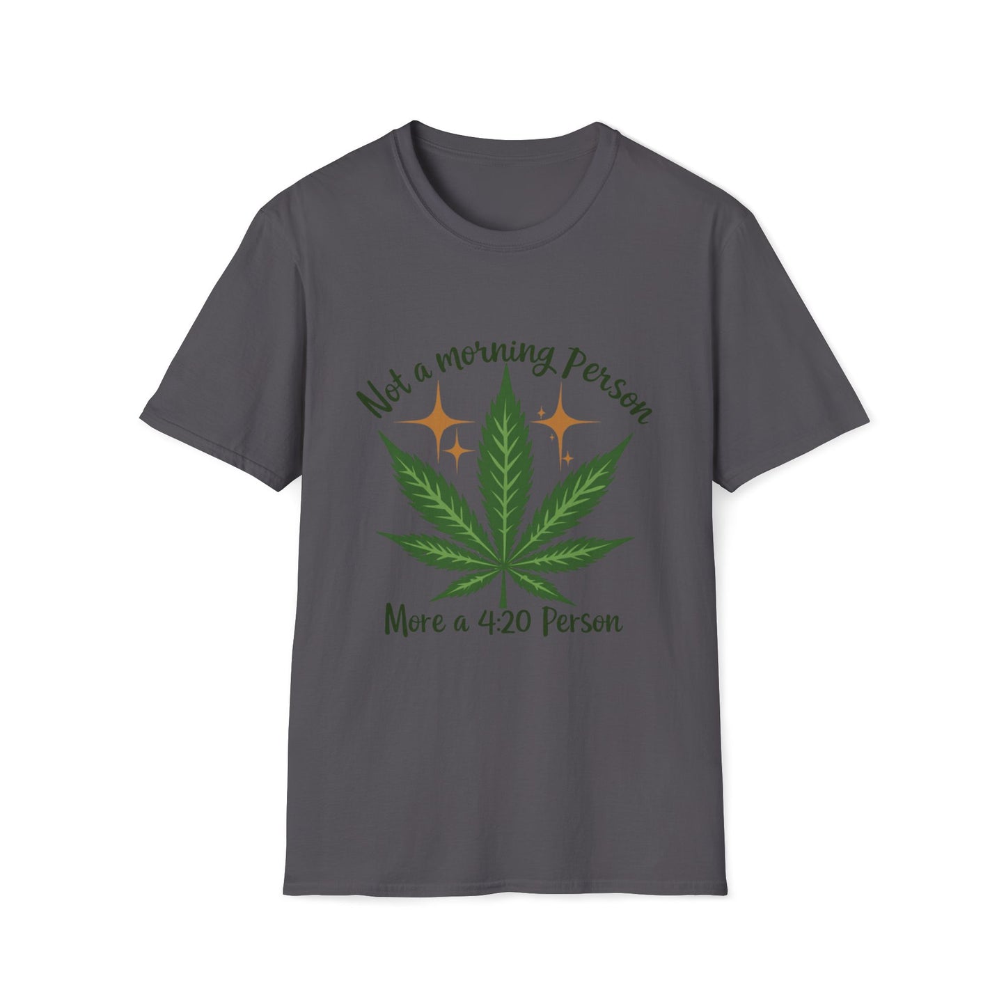 Not a Morning Person, More a 4:20 Person T-Shirt