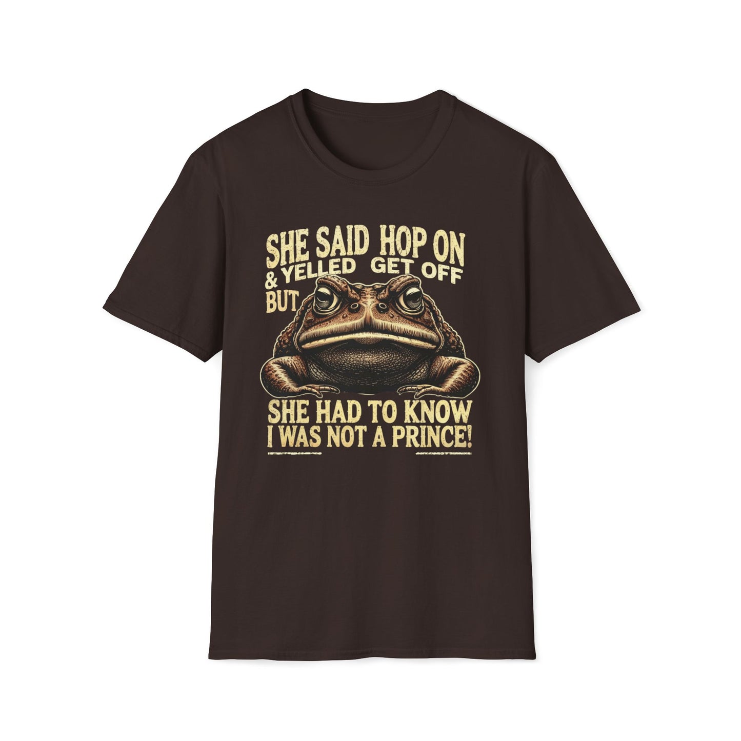 She Said Hop On, Yelled Get Off But She Had To Know I Was Not A Prince T-Shirt