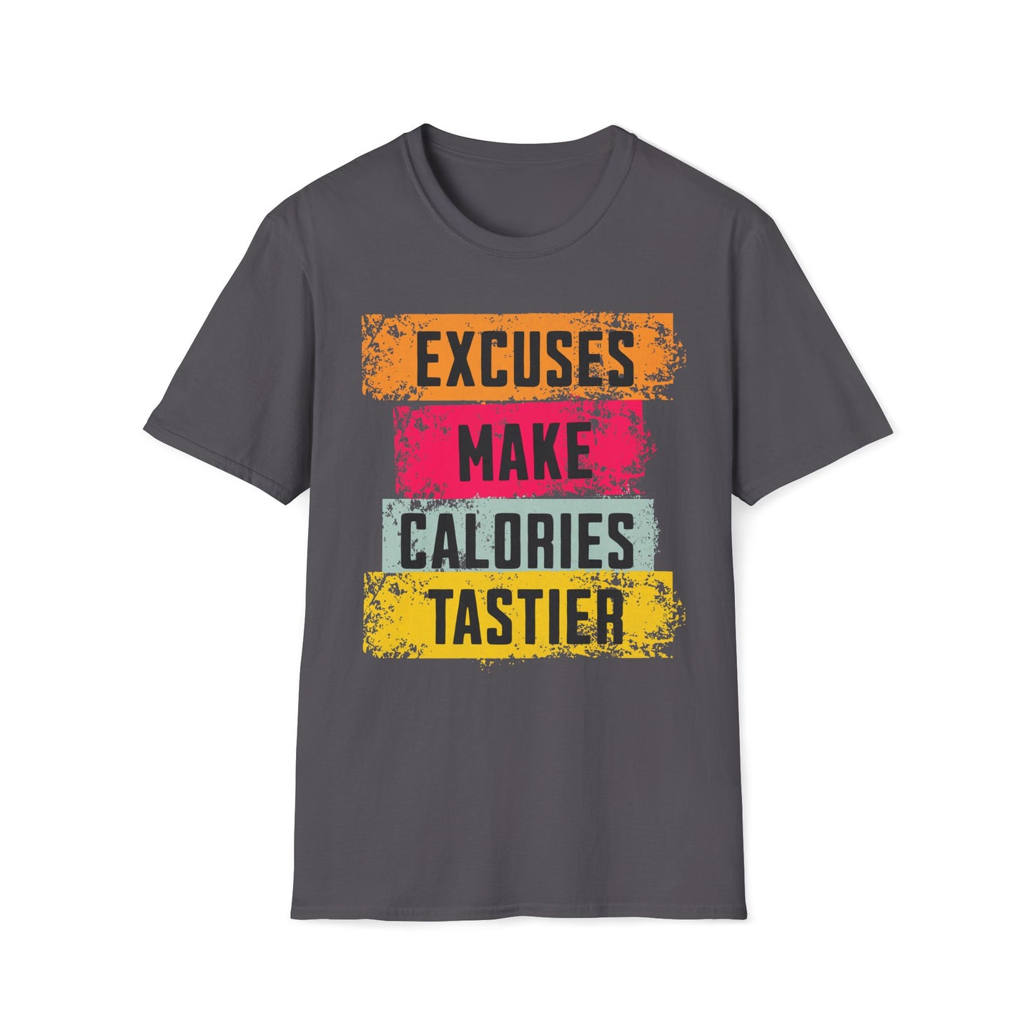 Excuses Make Calories Tastier T-Shirt