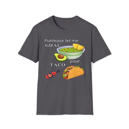 Puhlease Let Me Guac Your Taco T-Shirt
