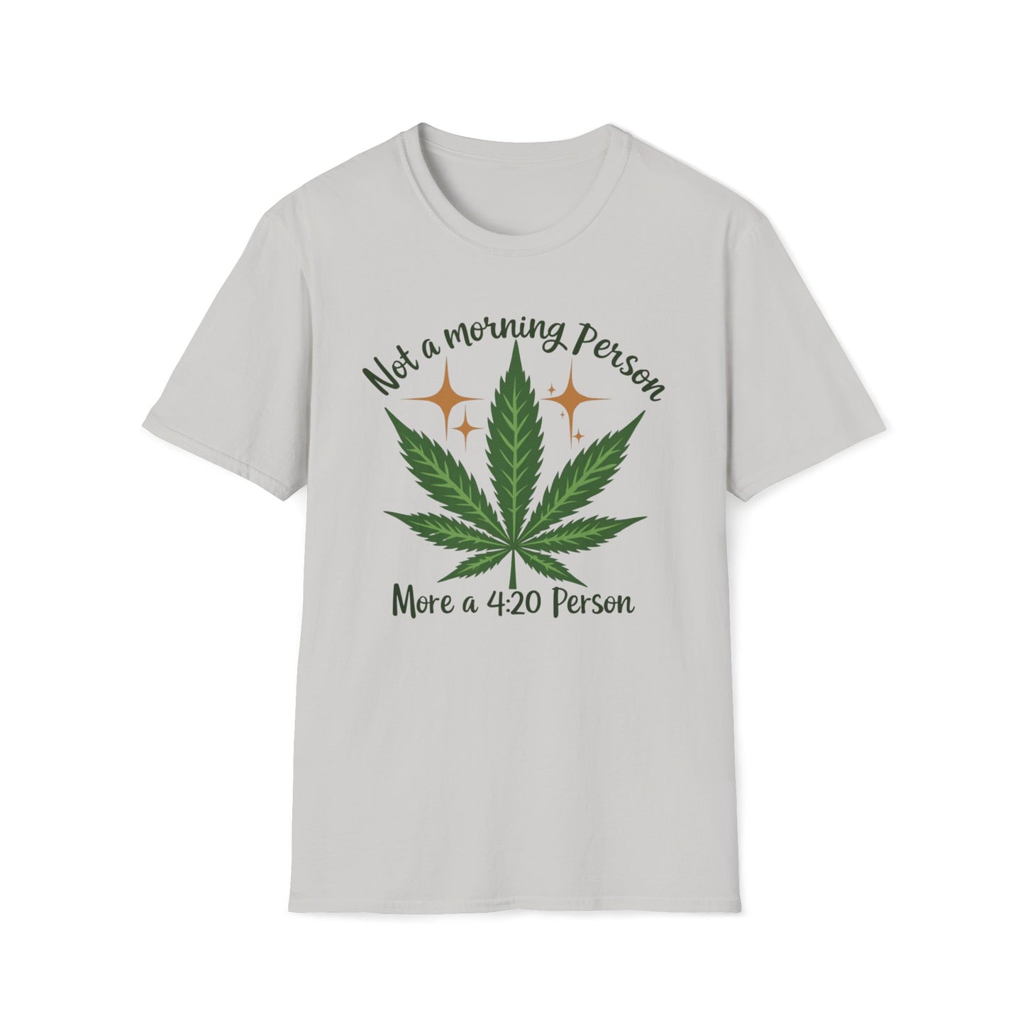 Not a Morning Person, More a 4:20 Person T-Shirt