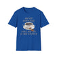 Work Happens Give Me My D*mn Coffee T-Shirt
