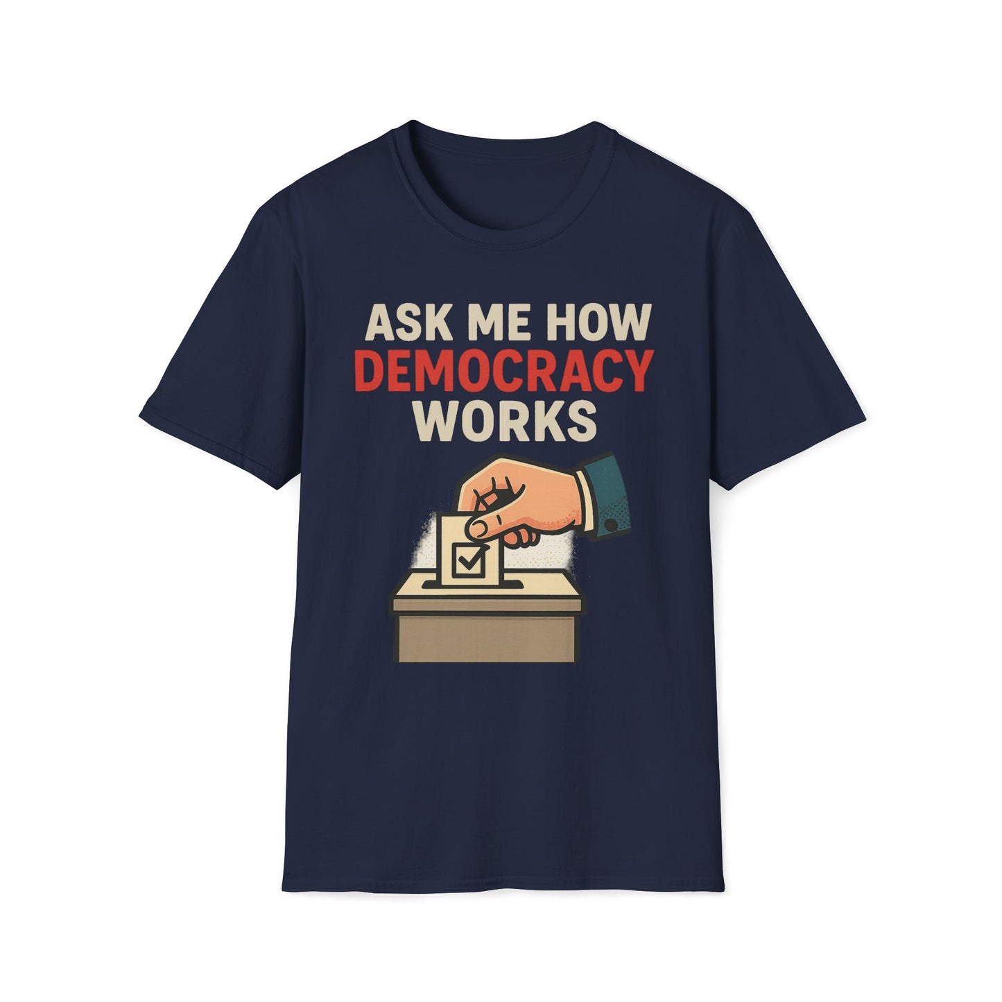 Ask Me How Democracy Works T-Shirt