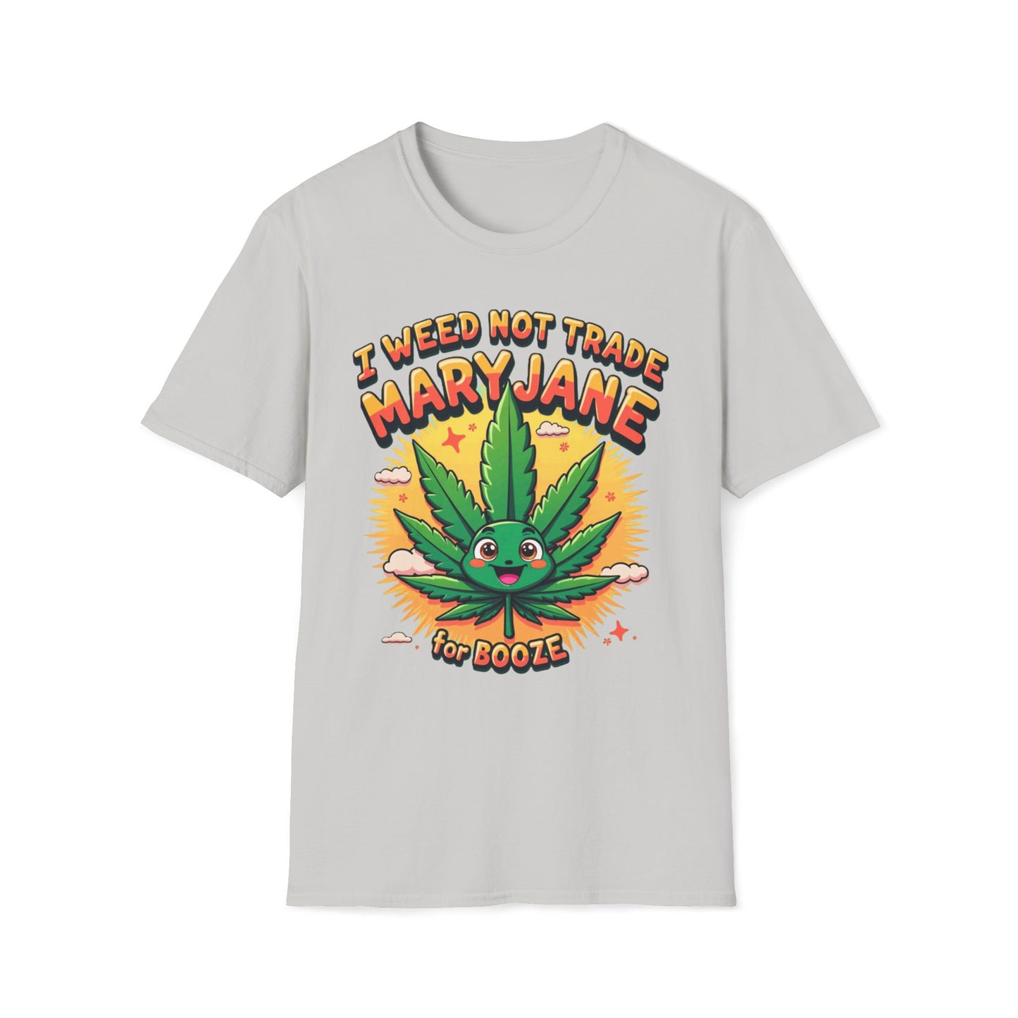 I Weed Not Trade Mary Jane For Booze T-Shirt