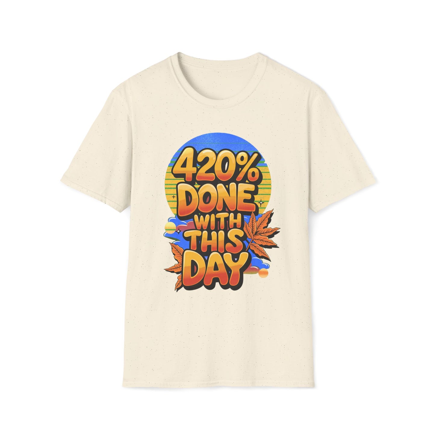 420% Done With This Day T-Shirt