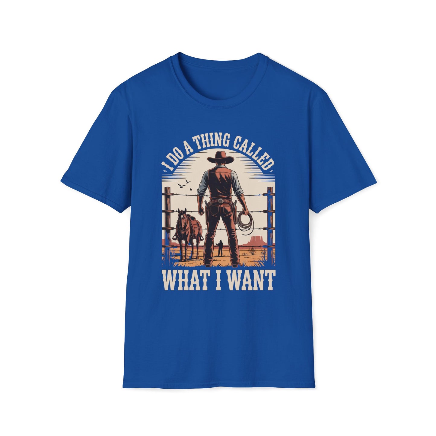 I Do A Thing Called What I Want (Cowboy) T-Shirt