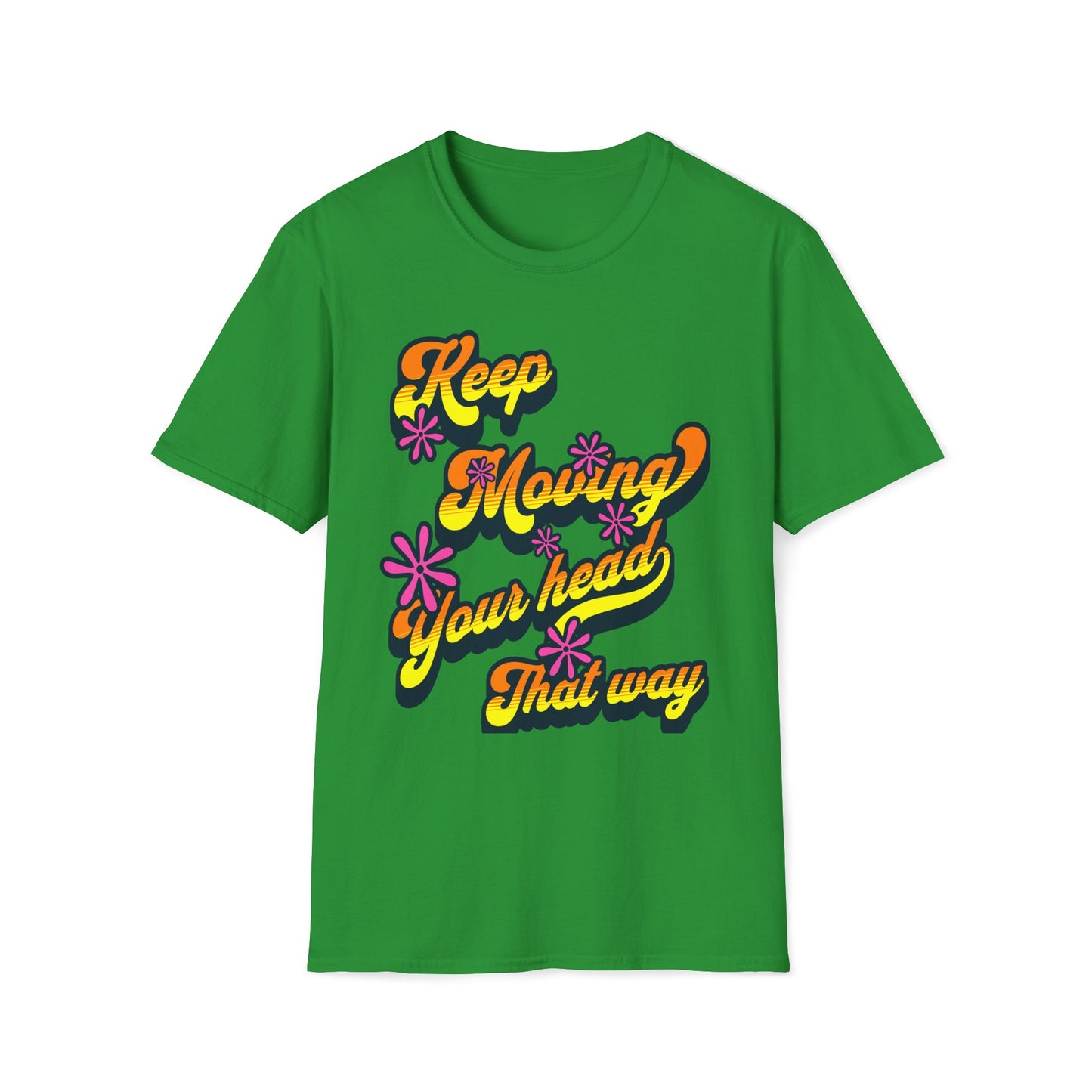Keep Moving Your Head That Way T-Shirt