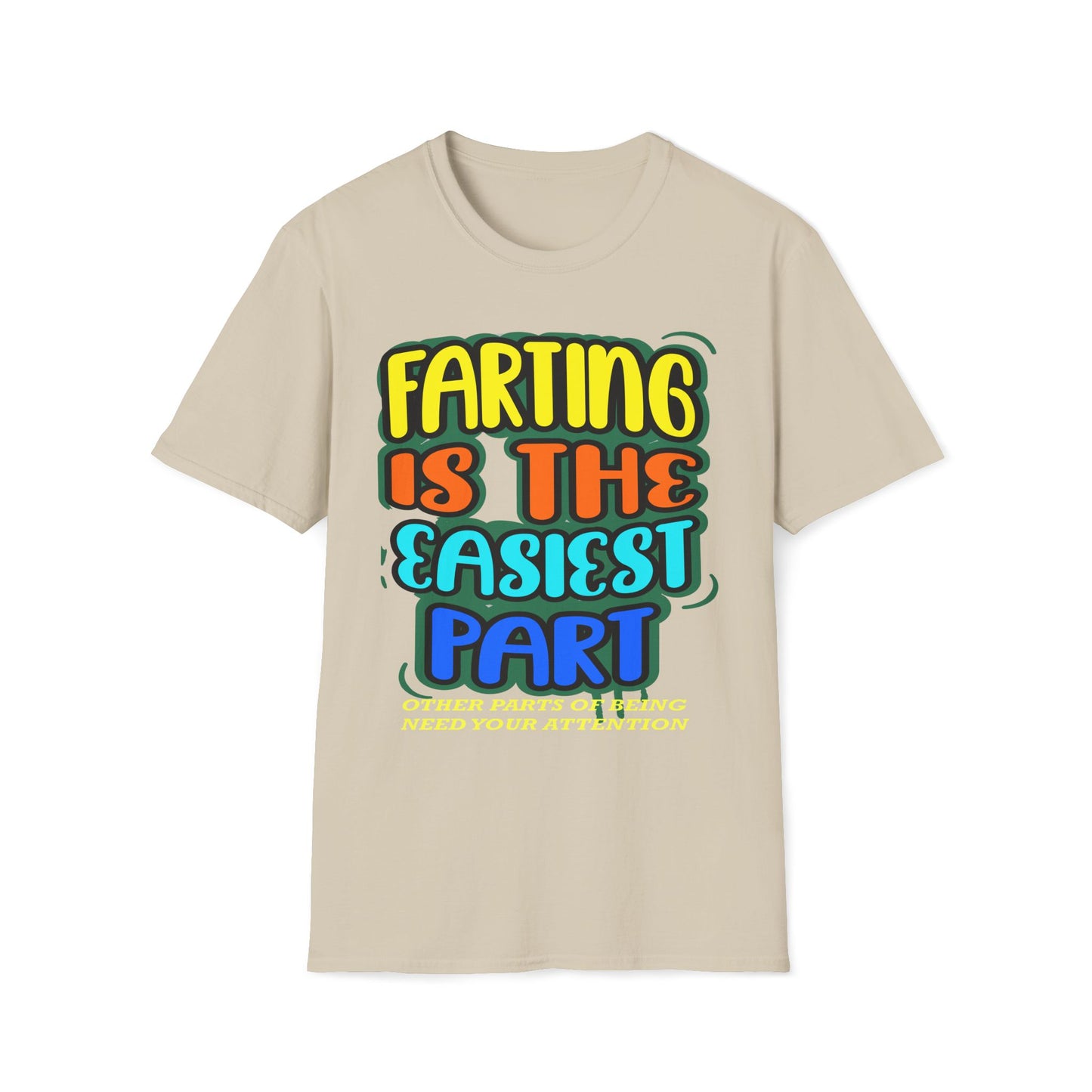 Farting Is The Easiest Part, Other Parts Need Attention T-Shirt