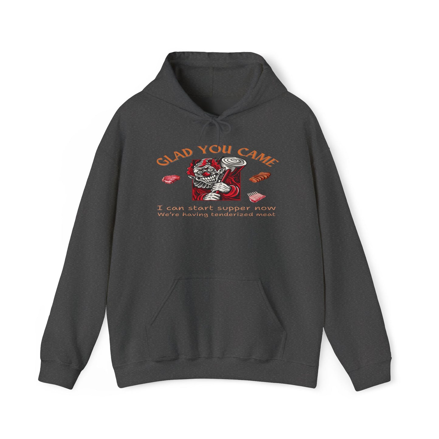 Glad You Came We're Having Tenderized Meat Hoodie